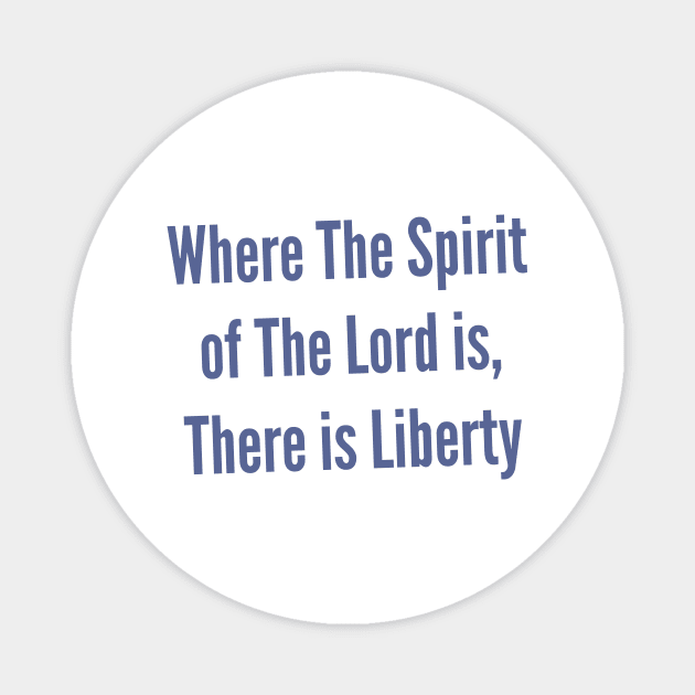 Liberty 2 Corinthians 3:17 The Spirit of The Lord Shirt Magnet by Terry With The Word